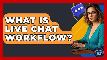 What Is Live Chat Workflow? - Customer Support Coach
