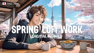 Spring Lofi Work Music 🌸 Digital Nomad Tokyo🗼Lofi Chill Mix | 4K Ultra HD