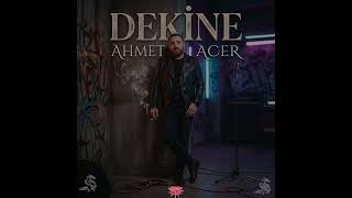 ahmet acer dekine