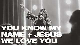 You Know My Name + Jesus We Love You (Spontaneous)