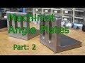 Homemade Machinist Angle Plates - Part Two