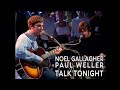 Noel Gallagher and Paul Weller - Talk Tonight (White Room) HQ