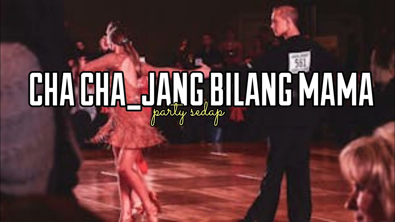 CHA CHA_JANG BILANG MAMA_PARTY SEDAP_NEW SONG THIS IS ILIMAKATULUNG ONE THE BEAT