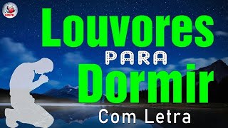 Louvores De Adoração - Louvores Para Dormir, Músicas Gospel Mais Tocadas - Top Gospel Evangélicos