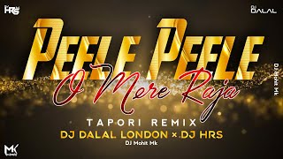 Peele Peele O More Raja Tapori Mix | DJ HRS × DJ Dalal London | Tiranga | Remix Song | DJ Mohit Mk