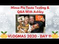 Vlogmas Day 11 - Mince Pie Taste Testing & Q&A With Ashley