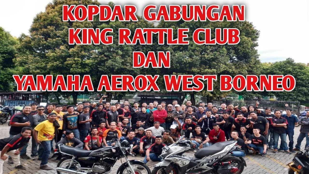 KOPDAR GABUNGAN KING RATTLE CLUB DAN YAMAHA AEROX WEST BORNEO YouTube