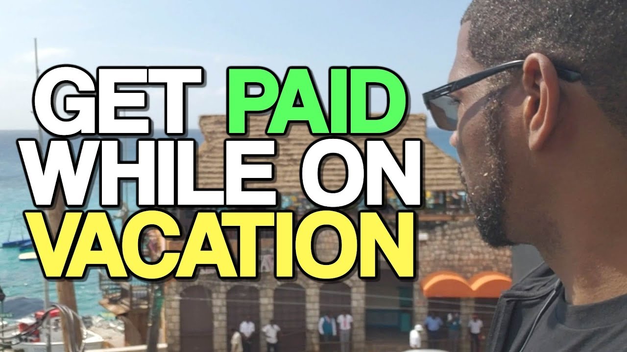 Get Paid While On Vacation EP 0024 YouTube