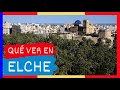 Gua completa  qu ver en la ciudad de elche espaa   viajes y turismo comunidad valenciana