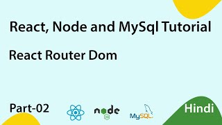 React Router Dom | React Node and Mysql Tutorial | Part - 02