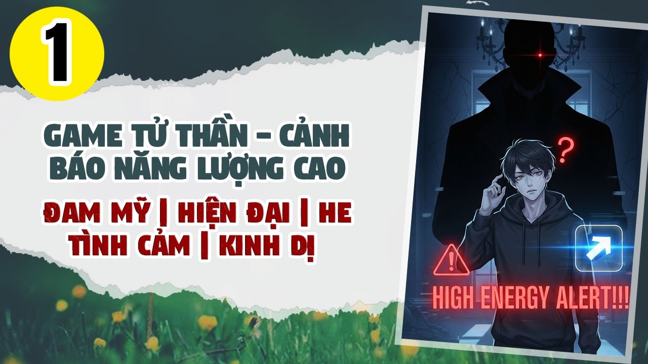 Tập 1: BOY LOVE, Game Tử Thần - Cảnh Báo Năng Lượng Cao, Đam Mỹ, Chủ Thụ, Trò Chơi, Niên Thượng