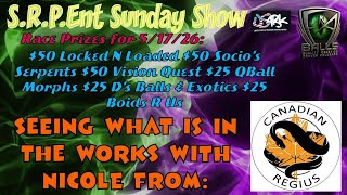 S.R.P.Ent Sunday Show 5/17/26 with Nicole from Canadian Regius