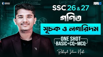 Math Chapter 4 || One Shot CQ & MCQ Solving Class || SSC 26 & 27 || সূচক ও লগারিদম ||
