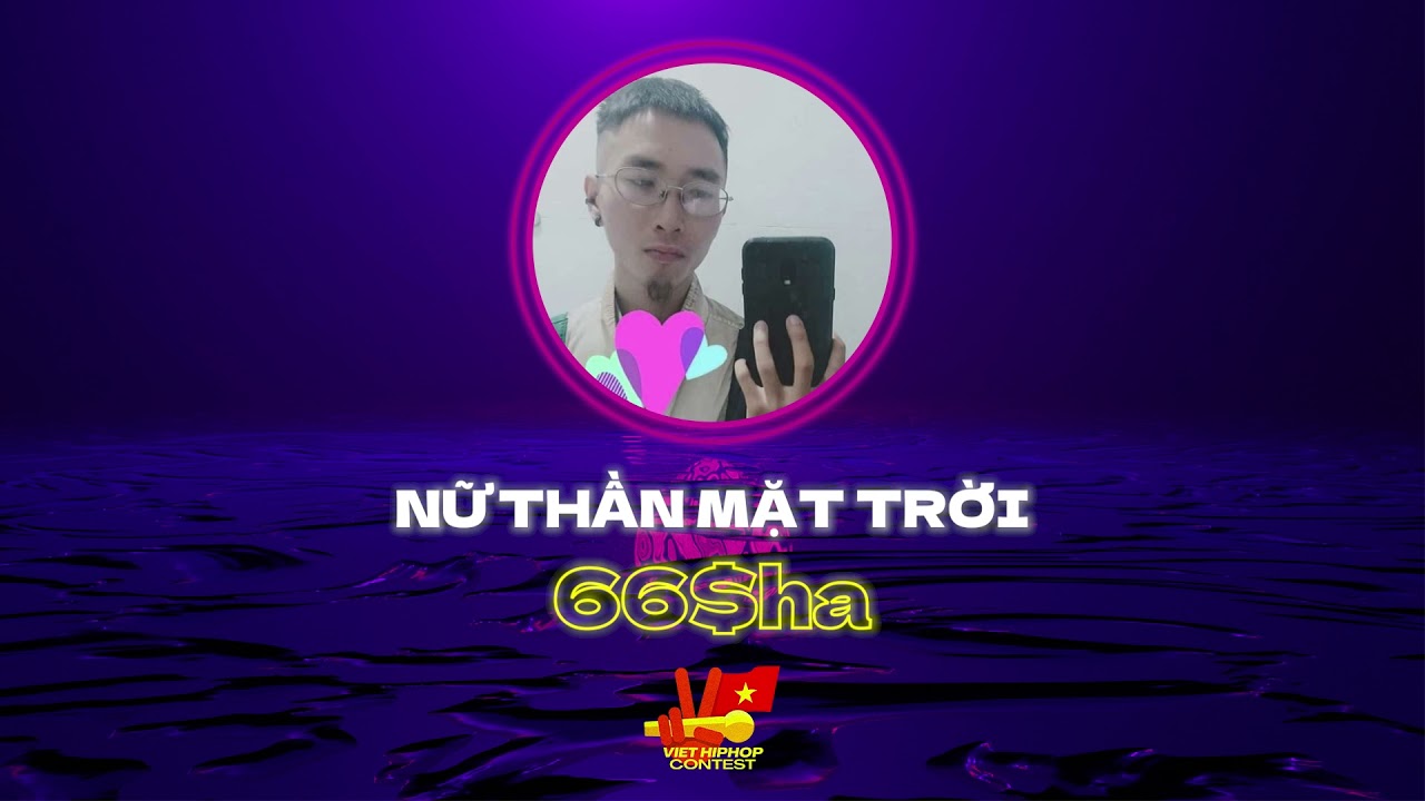 66$ha - Nữ thần mặt trời | VIỆT HIPHOP CONTEST VÒNG 3 - youtube