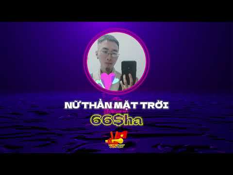 Video 66$ha - Nữ thần mặt trời | VIỆT HIPHOP CONTEST VÒNG 3 - youtube