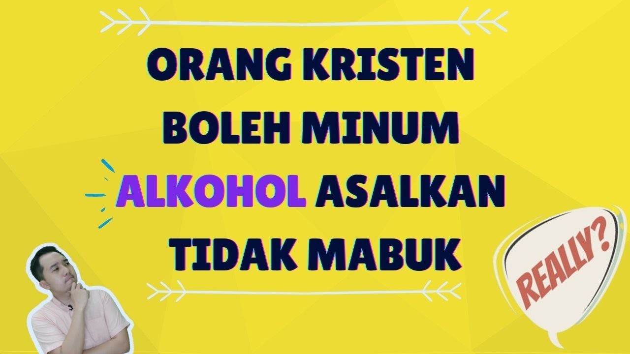 Orang Kristen Boleh Minum Alkohol Asalkan Tidak Sampai Mabuk ? Apakah Ini Benar ?