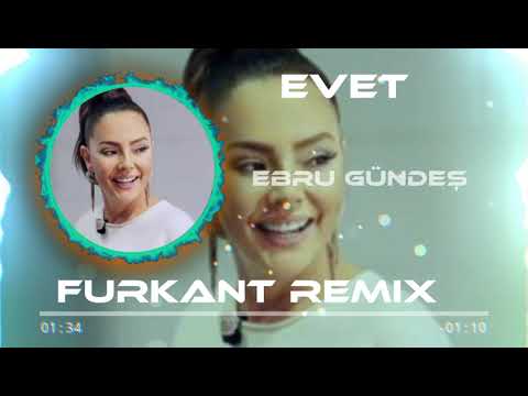 EBRU GÜNDEŞ - EVET (FERHAT GÜNEŞ & FURKANT REMİX)