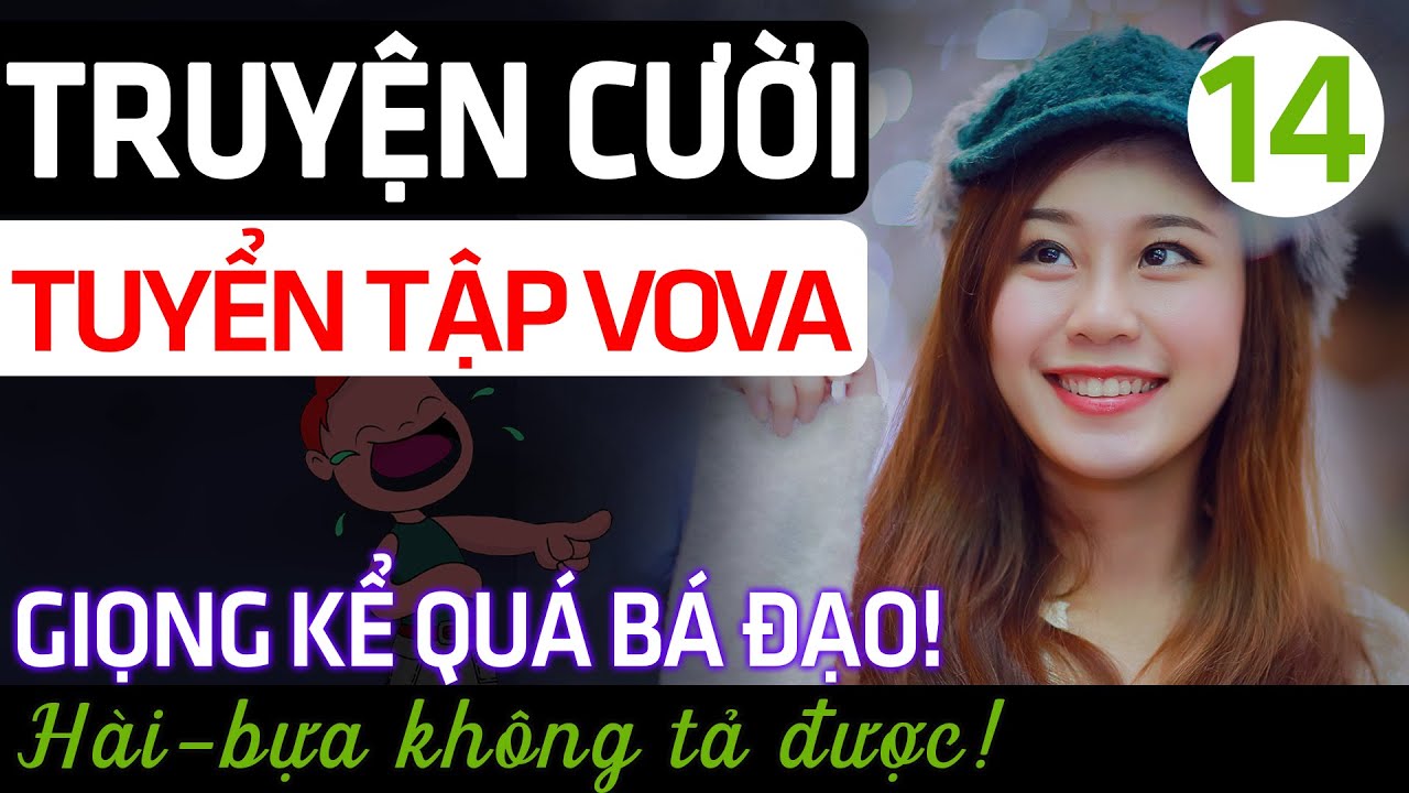 Full Truyện Cười Vova Hay Nhất Tuyển Tập Truyện Cười Audio Hai Hước Cười Ngả Nghieng Youtube Full Truyện Cười Vova Hay Nhất Tuyển Tập Truyện Cười Audio Hai Hước Cười Ngả Nghieng Youtube