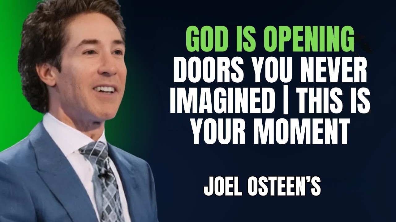 Joel Osteen – GOD IS OPENING DOORS YOU NEVER IMAGINED | This Is Your Moment