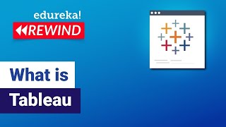 What is Tableau | Getting Started with Tableau | Tableau Certification Training | Edureka Rewind - 1