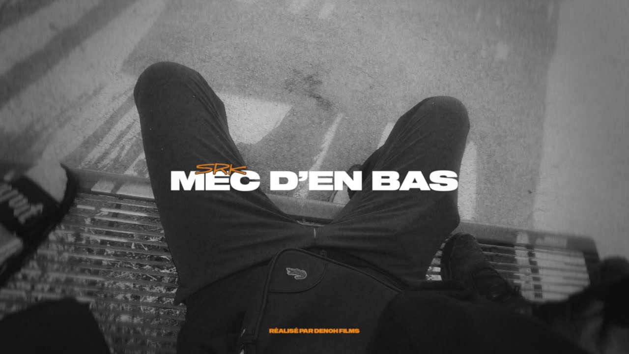 Watch SRK - Mec d'en bas (Clip officiel) on YouTube Watch SRK - Mec d'en bas (Clip officiel) on YouTube