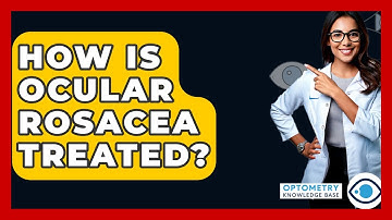 How Is Ocular Rosacea Treated? - Optometry Knowledge Base