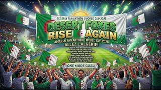 Algeria Fan Anthem 2026 | World Cup 2026 Football Song -Desert Foxes Rise Again