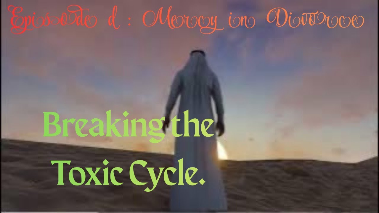 How is there Mercy in Divorce? Breaking the Toxic Cycle: Episode 1