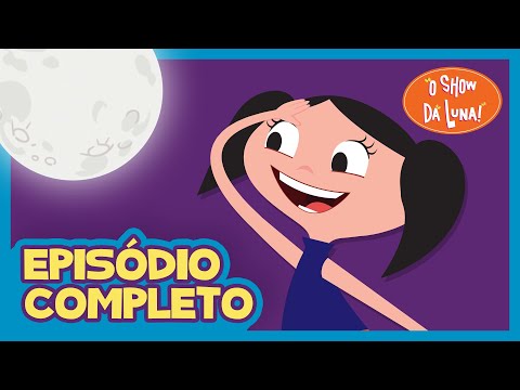 Quatro Luas para Luna 🌑🌒🌓🌕 - O Show da Luna! Episódio Completo 09 | Primeira Temporada | Kids