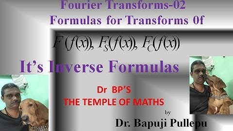 FOURIER TRANSFORMS-02 By Dr BP (Bapuji Pullepu) /FOURIER TRANFORMS & IT