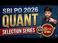 SBI PO 2026 , QUANT, SELECTION SERIES