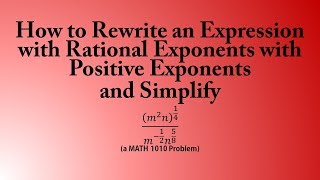 Rewrite an Expression with Rational Exponents with Positive Exponents & Simplify (MATH 1010 Problem)