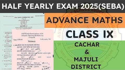 Class 9 Half yearly exam question paper 2025 | Advance Maths | Cachar and Majuli District | seba