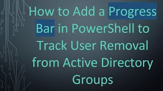 Celebrity How to Add a Progress Bar in PowerShell to Track User Removal from Active Directory Groups Wealth