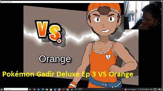 Pokémon Gadir Deluxe Ep - Vs Orange