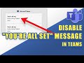 How to Disable &quot;You&#39;re All Set&quot; Notifications in Teams