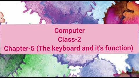 Class:- 2, Subject:- Computer, Chapter:- 5 ( The Keyboard and it