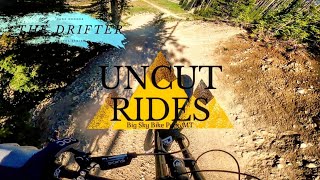 BIG SKY BIKE PARK TECH & FLOW : THE DRIFTER UNCUT RIDES