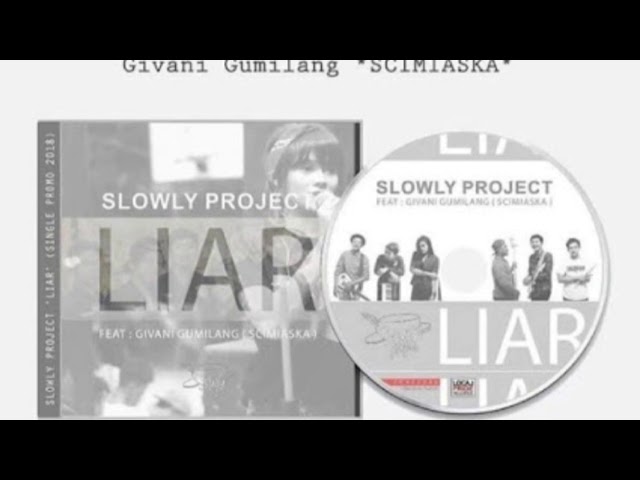 SLOWLY PROJECT FT GIVANI GUMILANG - LIAR (Lirik) class=