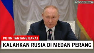 PUTIN TANTANG BARAT KALAHKAN RUSIA DI MEDAN PERANG!!