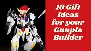 10 Gift Ideas for your Gunpla Builder
