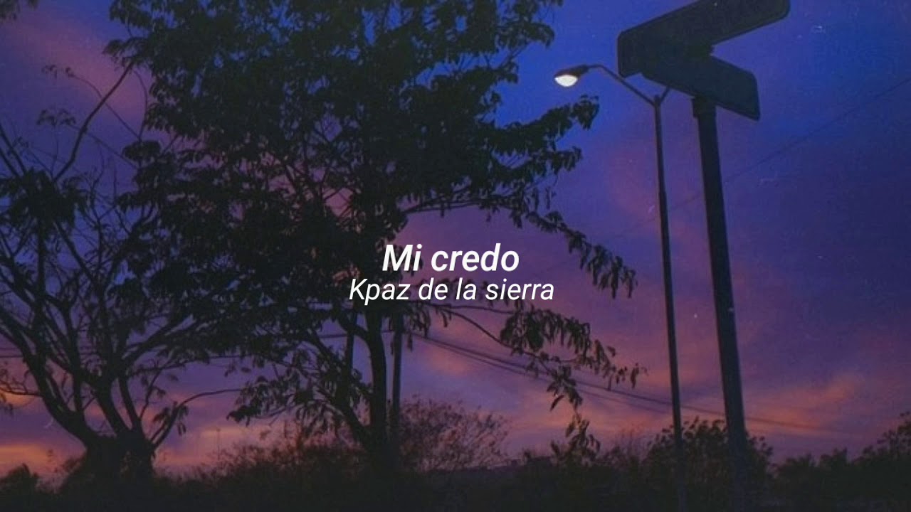 Kpaz de la sierra Mi credo (letra) YouTube