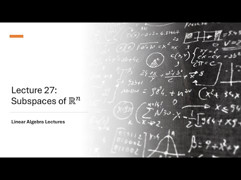 Linear Algebra Lectures - Lecture 27 Subspaces of R^n