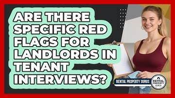 Are There Specific Red Flags For Landlords In Tenant Interviews? - Rental Property Gurus