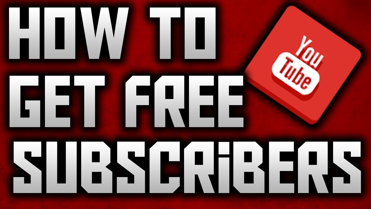 how to get free subscribers and views on youtube