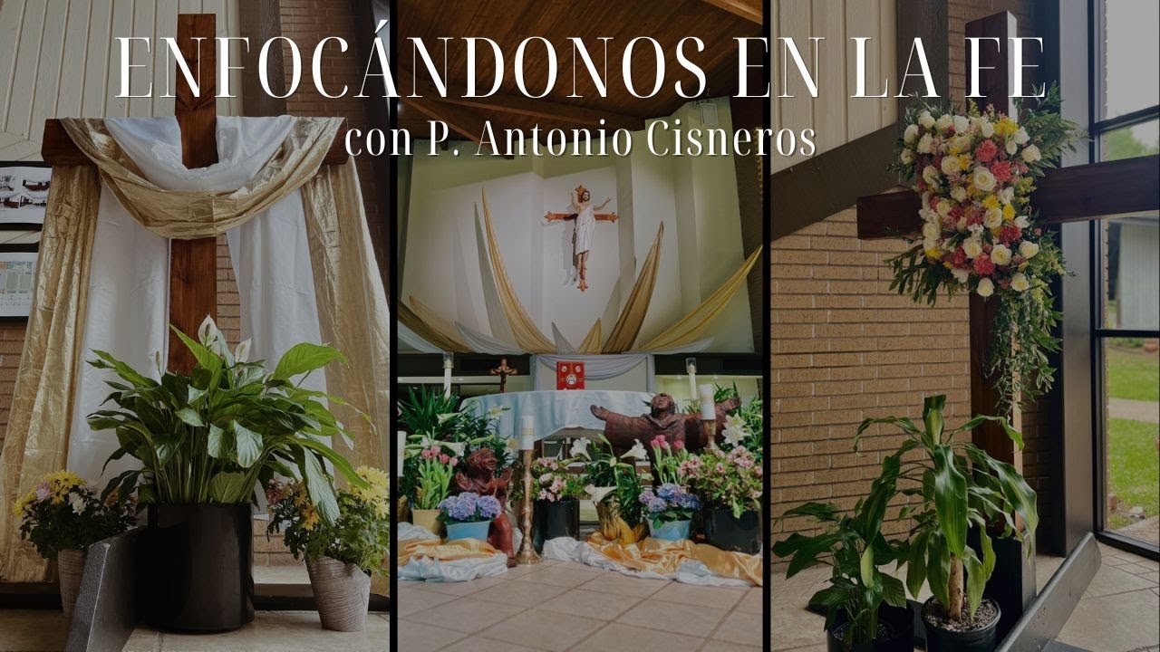 Enfocandonos en la Fe con P. Antonio Cisneros | EP 10