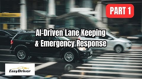 AI-Driven Lane Keeping & Emergency Response | Safer Roads Ahead  | Part 1
