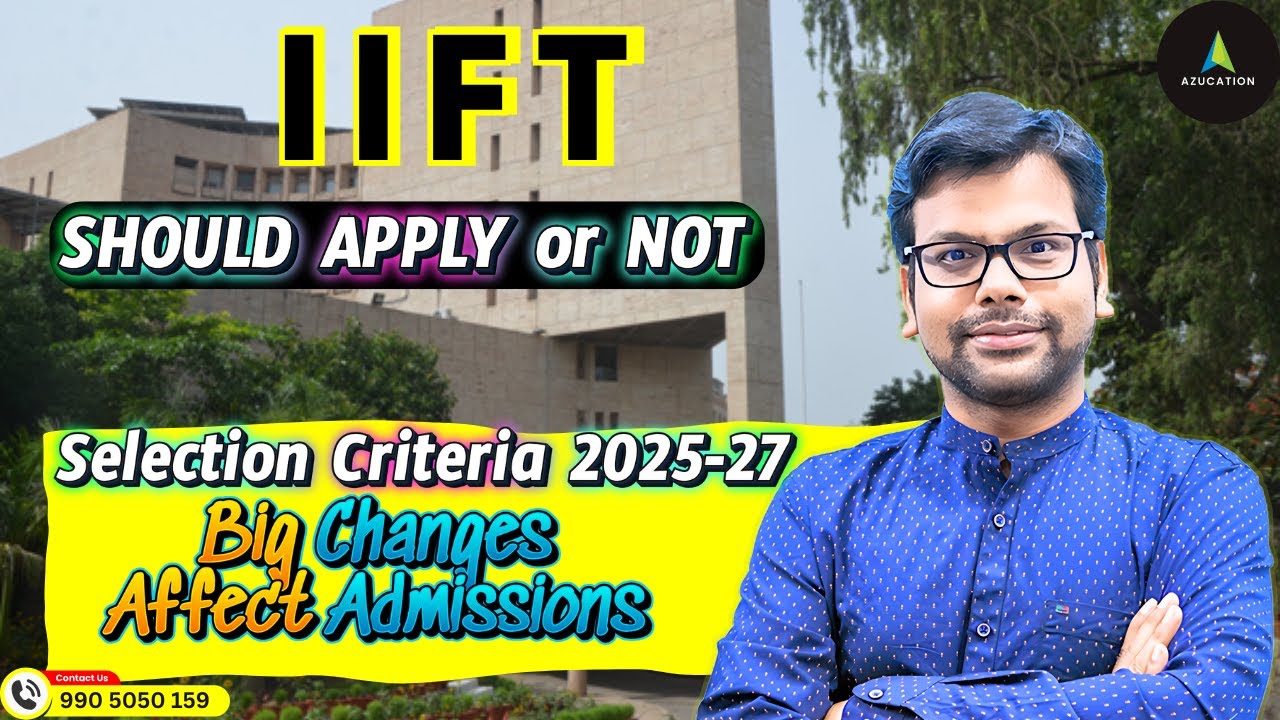 IIFT MBA Selection Criteria 2025 vs 2024: Key Changes & Impact on Admissions  -  By Amiya Sir