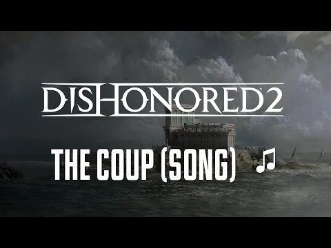 Превью для «Dishonored 2 - The Coup (song + lyrics) »