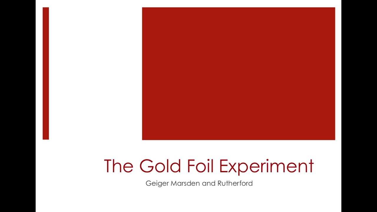 The Gold Foil Experiment YouTube